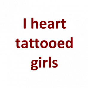 I Heart Tattooed Girls Shirt