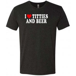 I Heart Titties And Beer - Love T-Shirt