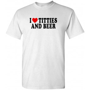 I Heart Titties And Beer T-Shirt