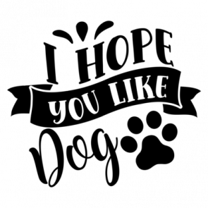 I Hope You Like Dogs 01 T-Shirt