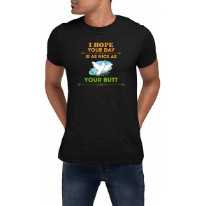 I Hope Your Day Is As Nice As Your Butt Black T-Shirt