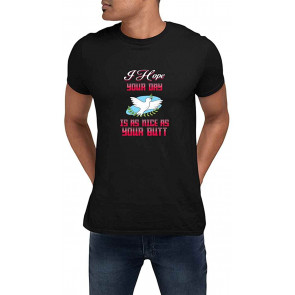 I Hope Your Day Is As Nice As Your Butt Black T-Shirt