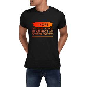 I Hope Your Day Is As Nice As Your Butt Black T-Shirt