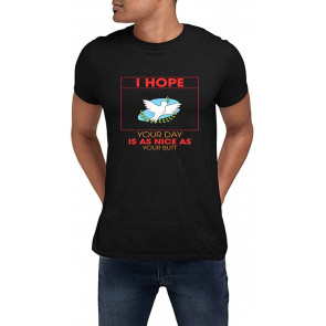 I Hope Your Day Is As Nice As Your Butt Black T-Shirt
