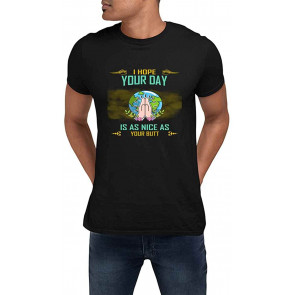 I Hope Your Day Is As Nice As Your Butt Black T-Shirt
