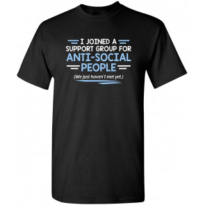 I Joined A Support Group T-Shirt