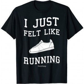 I Just Felt Like Running Quote T-Shirt