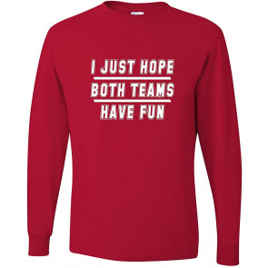 I Just Hope Both Teams Have Fun T-Shirt