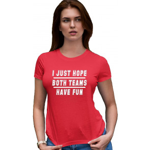 I Just Hope Both Teams Have Fun T-Shirt