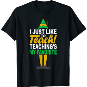 I Just Like To Teach Teachings My Favorite Teacher Christmas T-Shirt