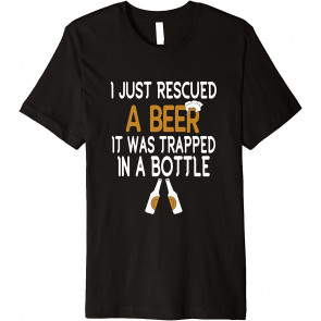 I Just Rescued A Beer T-Shirt