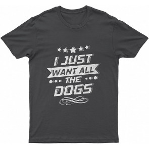 I Just Want All The Lovely Dogs Dog T T-Shirt