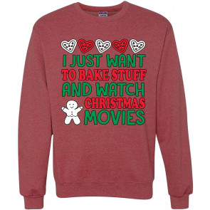 I Just Want To Bake Stuff And Watch Christmas Movies Ugly Christmas  T-Shirt