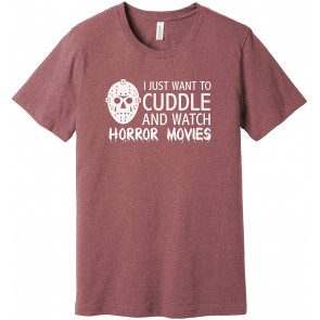 I Just Want To Cuddle And Watch Horror Movies T-Shirt
