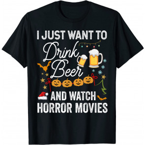 I Just Want To Drink Beer And Watch Horror Movies Christmas T-Shirt