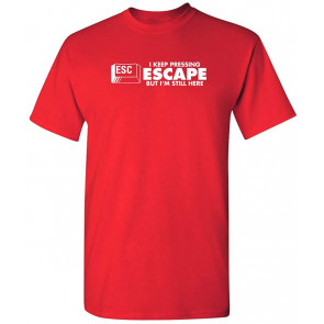 I Keep Pressing Escape T-Shirt