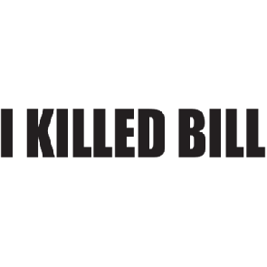 I Killed Bill Tshirt