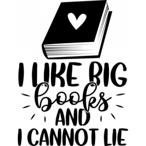 I Like Big Books And I Cannot Lie T-Shirt