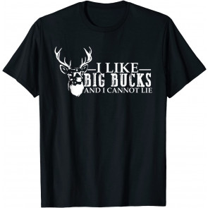 I Like Big Bucks And Cannot Lie Deer T-Shirt