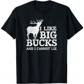 I Like Big Bucks And I Cannot Lie T-Shirt