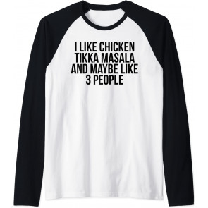 I Like Chicken Tikka Masala Maybe 3 People Indian Food T-Shirt