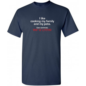 I Like Cooking My Family Pets T-Shirt