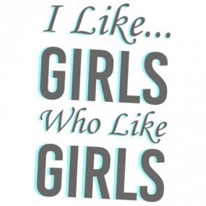 I Like Girls Who Like Girls  Lesbian Tshirt