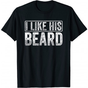 I Like His Beard T-Shirt