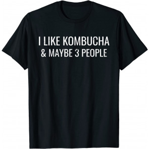 I Like Kombucha & 3 Maybe People T-Shirt