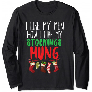 I Like My Men How I Like My Stockings Hung Christmas  T-Shirt