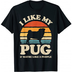 I Like My Pug And Maybe Like 3 People Dog Lover Gifts Retro T-Shirt