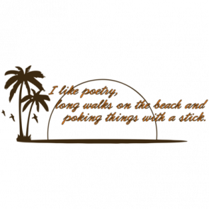 I Like Poetry Long Walks On The Beach And Poking Things With A Stick Funny Tshirt
