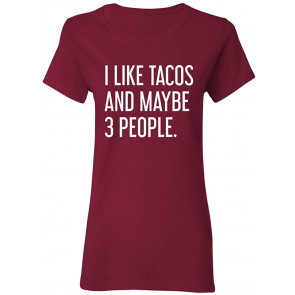 I Like Tacos And Maybe 3 People T-Shirt