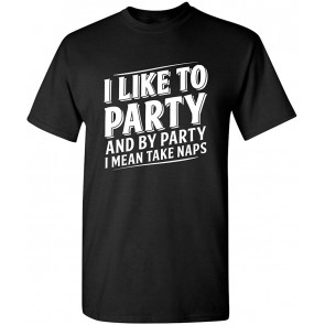 I Like To Party And By Party T-Shirt