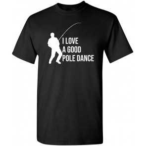 I Love A Good Pole Dance T-Shirt
