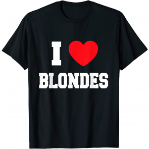 I Love Blondes T-Shirt