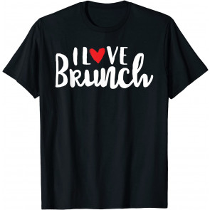 I Love Brunch T-Shirt