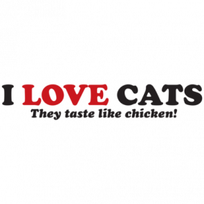 I Love Cats They Taste Like Chicken Tshirt