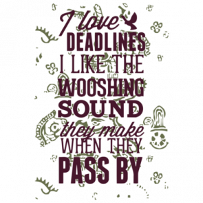 I Love Deadlines I Like The Wooshing Sound They Make When They Pass By Tshirt