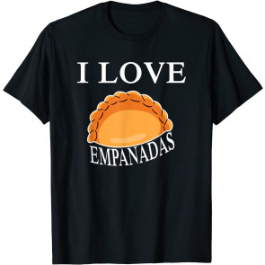 I Love Empanadas - Empanadas Food Lovers Gift T-Shirt