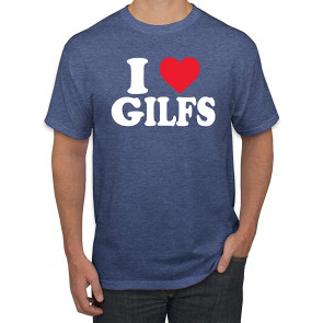 I Love GILFS R-Rated Humor T-Shirt