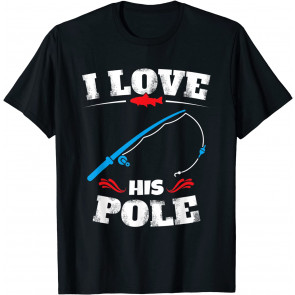 I Love His Pole  T-Shirt