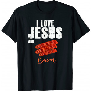 I Love Jesus And Bacon T-Shirt