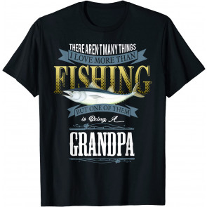 I Love More Than Fishing Being A Grandpa  T-Shirt
