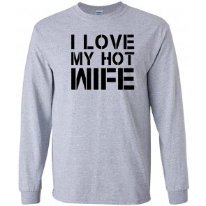 I Love My Hot Wife T-Shirt