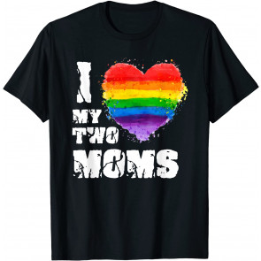 I Love My Two Moms T-Shirt