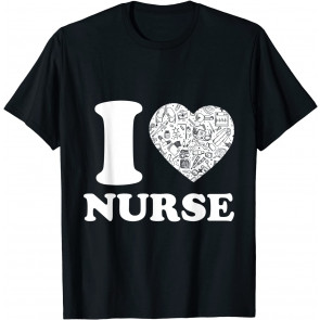 I Love Nurse Medical Assitant Occupation Gift T-Shirt