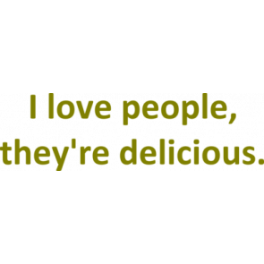 I Love People Theyre Delicious Shirt