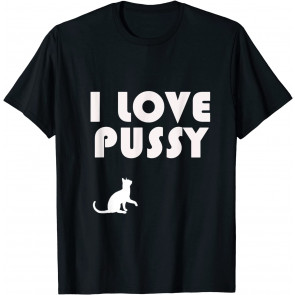 I Love Pussy - T-Shirt