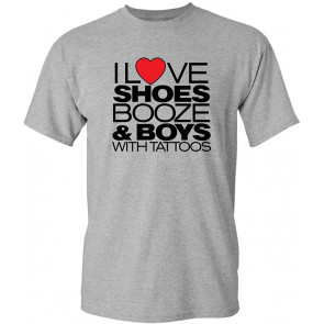 I Love Shoes Booze Boys Tatoos T-Shirt